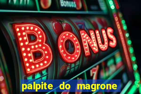 palpite do magrone para federal hoje